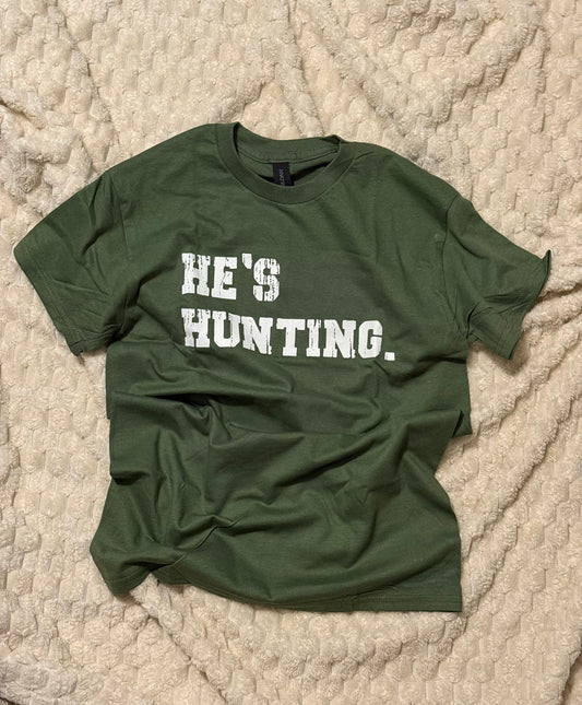 He's Hunting T-shirt